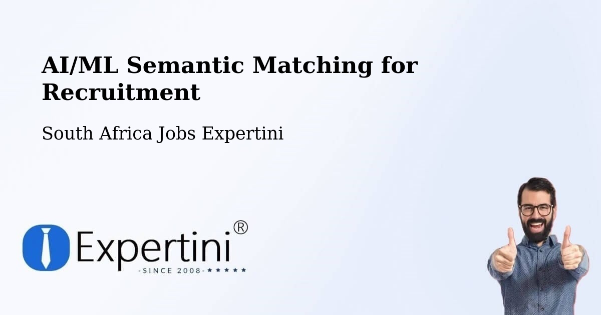 AI/ML Semantic Matching for Recruitment - South Africa Jobs Expertini